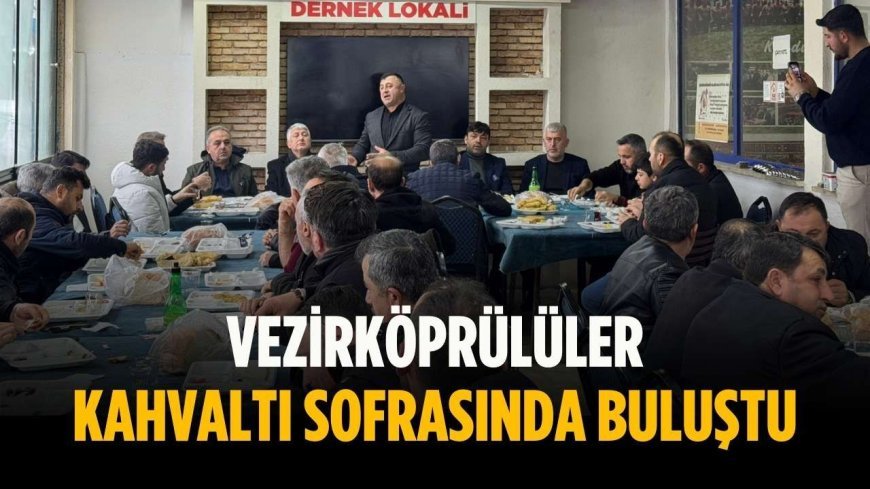 Vezirköprülüler kahvaltı sofrasında buluştu