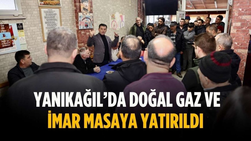 Yanıkağıl’da doğal gaz ve imar masaya yatırıldı