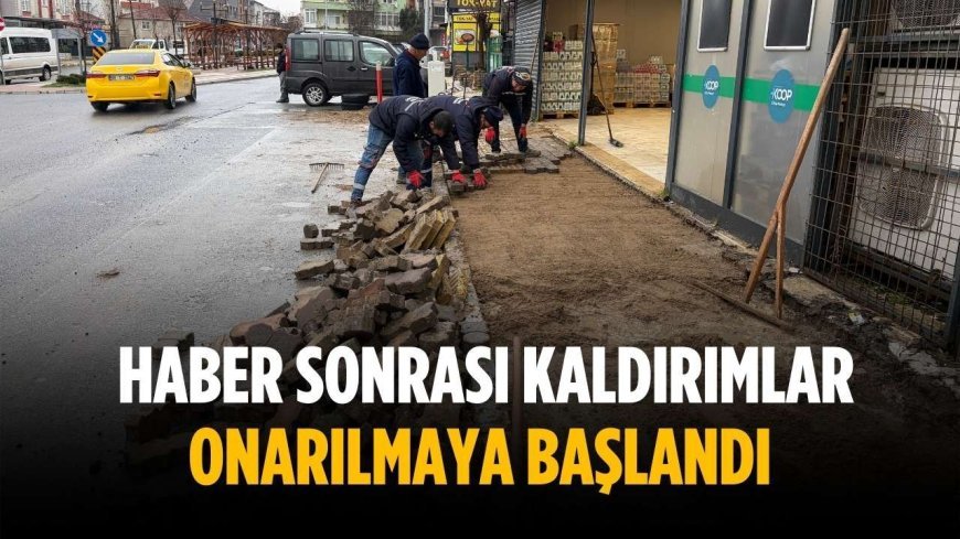 Haber sonrası kaldırımlar onarılmaya başlandı