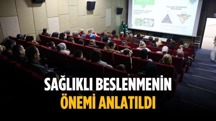 Sağlıklı beslenmenin önemi anlatıldı