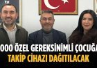 1000 özel gereksinimli çocuğa takip cihazı dağıtılacak