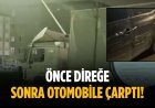 Önce direğe sonra otomobile çarptı!