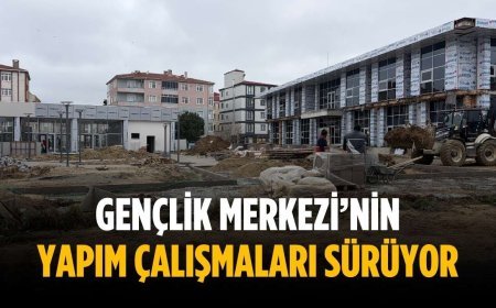 Gençlik Merkezi’nin yapım çalışmaları sürüyor