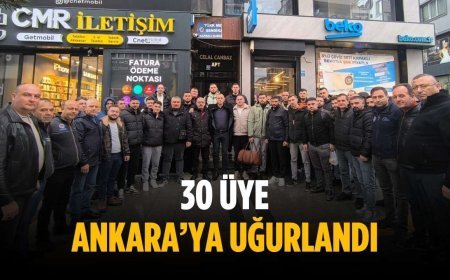 30 üye Ankara’ya uğurlandı