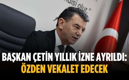 Başkan Çetin yıllık izne ayrıldı: Özden vekalet edecek