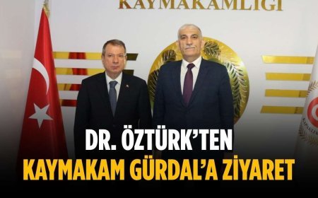 Dr. Öztürk’ten Kaymakam Gürdal’a ziyaret