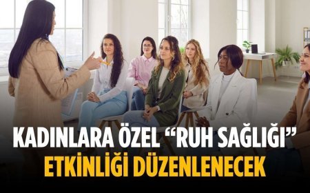 Kadınlara özel “Ruh Sağlığı” etkinliği düzenlenecek