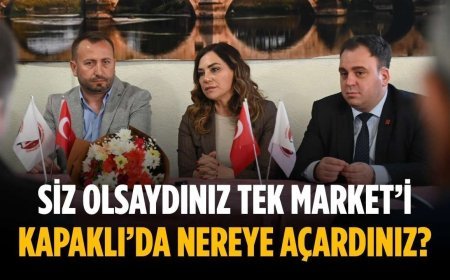 Siz olsaydınız TEK Market’i Kapaklı’da nereye açardınız?
