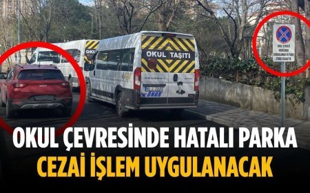 Okul çevresinde hatalı parka cezai işlem uygulanacak