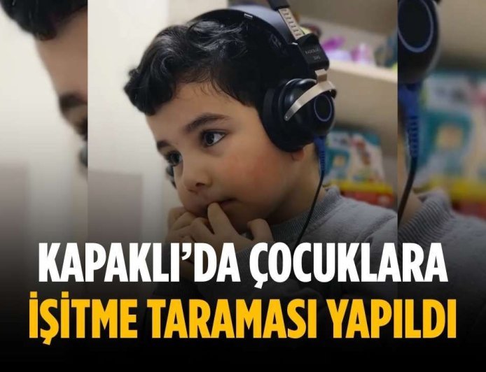 Kapaklı’da çocuklara işitme taraması yapıldı
