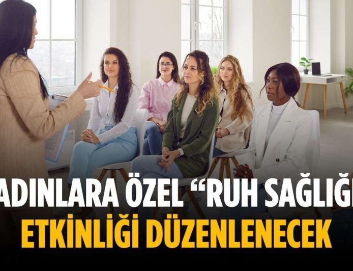 Kadınlara özel “Ruh Sağlığı” etkinliği düzenlenecek
