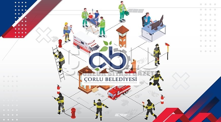 Çorlu Belediyesi’nde Güvenli Gelecek İçin Stratejik Adım