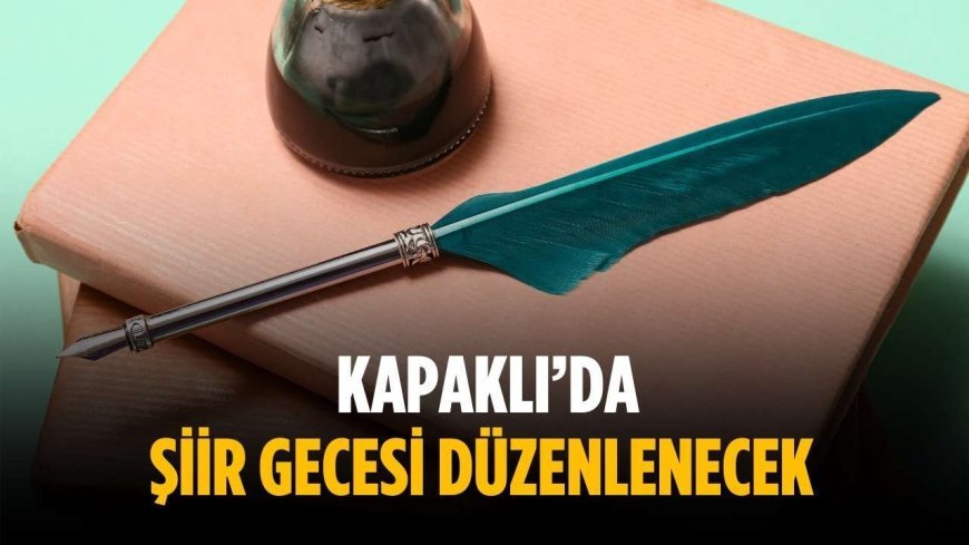 Kapaklı’da şiir gecesi düzenlenecek