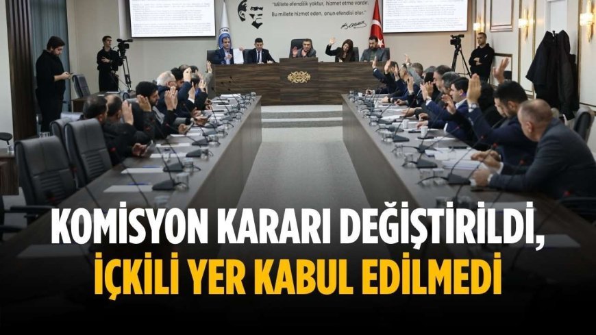 Komisyon kararı değiştirildi, içkili yer kabul edilmedi