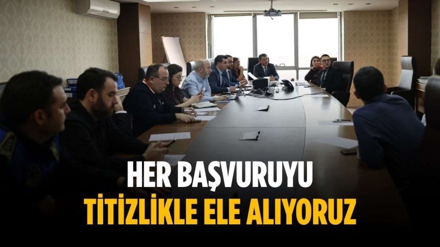 “Her başvuruyu titizlikle ele alıyoruz”