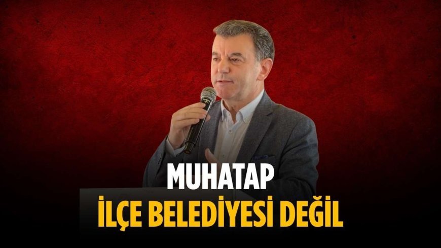 “Muhatap ilçe belediyesi değil”