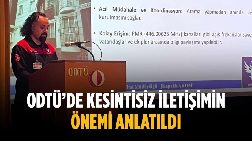 ODTÜ’de kesintisiz iletişimin önemi anlatıldı