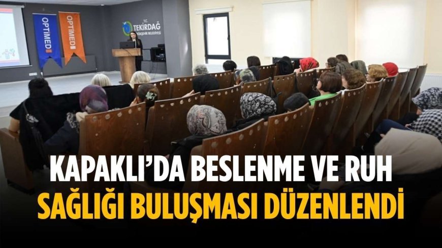 Kapaklı’da beslenme ve ruh sağlığı buluşması düzenlendi