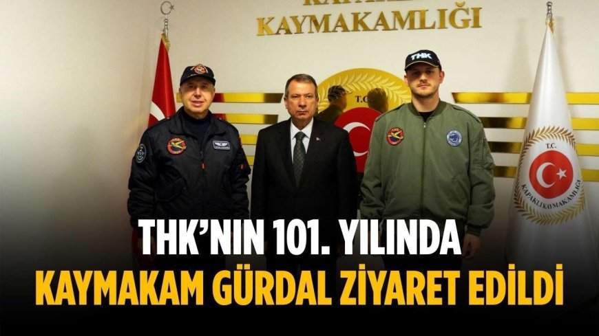 THK’nın 101. Yılında Kaymakam Gürdal ziyaret edildi