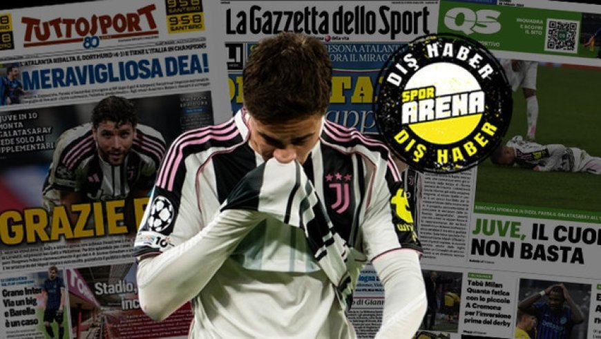 Galatasaray'ın tarihi Juventus maçı İtalyan manşetlerinde: 'Bu acı verici! Mucizeye imza atıyordu'