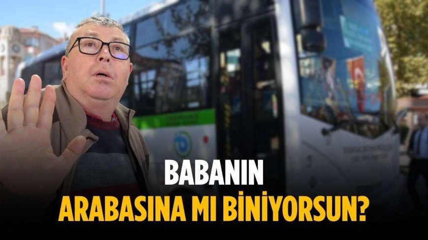 “Babanın arabasına mı biniyorsun?”
