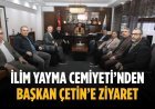 İlim Yayma Cemiyeti’nden Başkan Çetin’e ziyaret