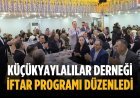 Küçükyaylalılar Derneği iftar programı düzenledi