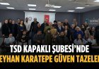 TSD Kapaklı Şubesi’nde Reyhan Karatepe güven tazeledi
