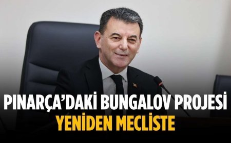 Pınarça’daki bungalov projesi yeniden mecliste