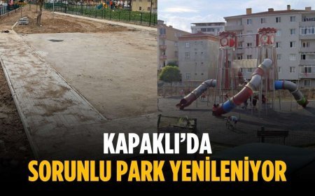 Kapaklı’da sorunlu park yenileniyor