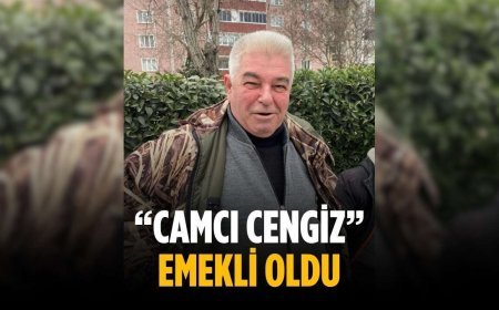 “Camcı Cengiz” emekli oldu