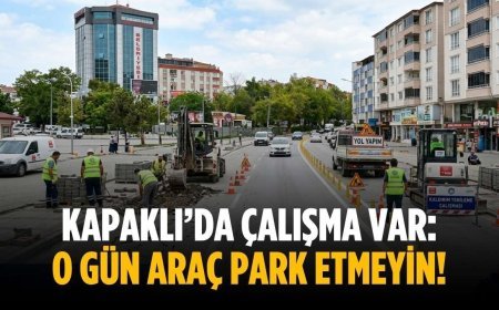 Kapaklı’da çalışma var: O gün araç park etmeyin!