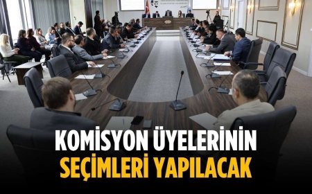 Komisyon üyelerinin seçimleri yapılacak