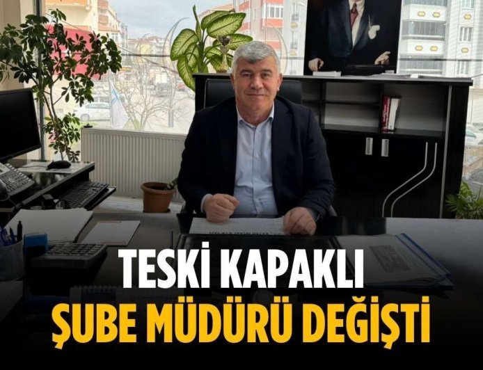 TESKİ Kapaklı Şube Müdürü değişti