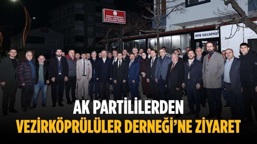 AK Partililerden Vezirköprülüler Derneği’ne ziyaret