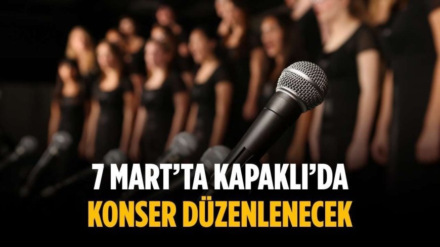 7 Mart’ta Kapaklı’da konser düzenlenecek