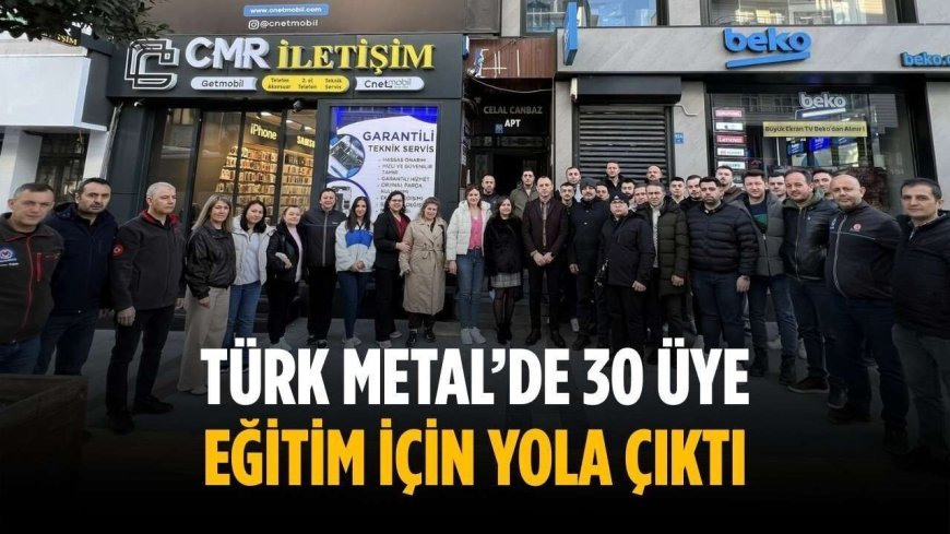 Türk Metal’de 30 üye eğitim için yola çıktı