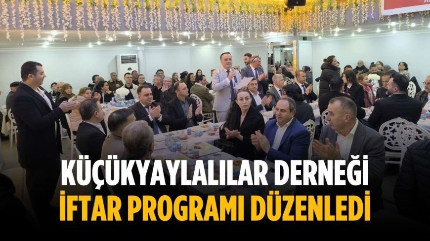 Küçükyaylalılar Derneği iftar programı düzenledi