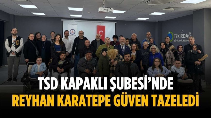 TSD Kapaklı Şubesi’nde Reyhan Karatepe güven tazeledi