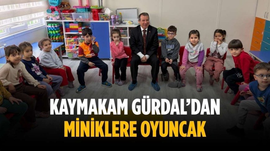 Kaymakam Gürdal’dan miniklere oyuncak