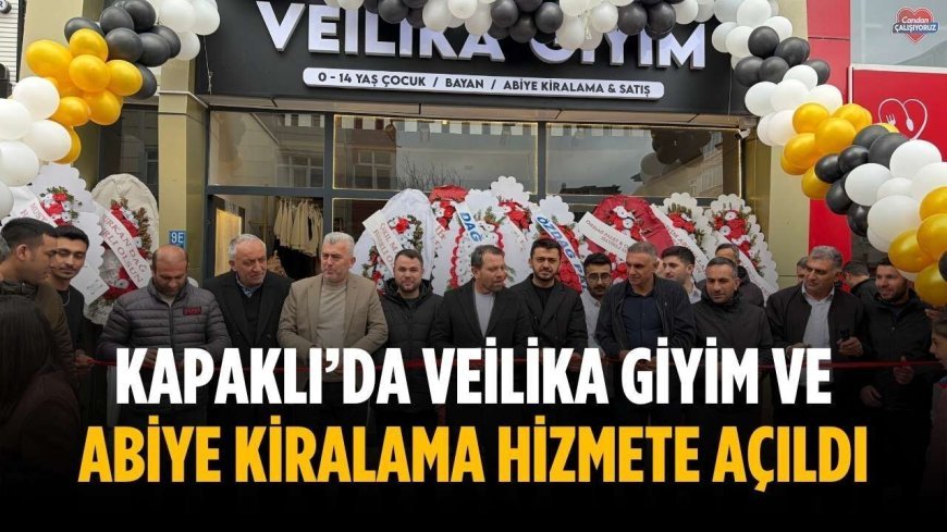 Kapaklı’da Veilika Giyim ve Abiye Kiralama hizmete açıldı