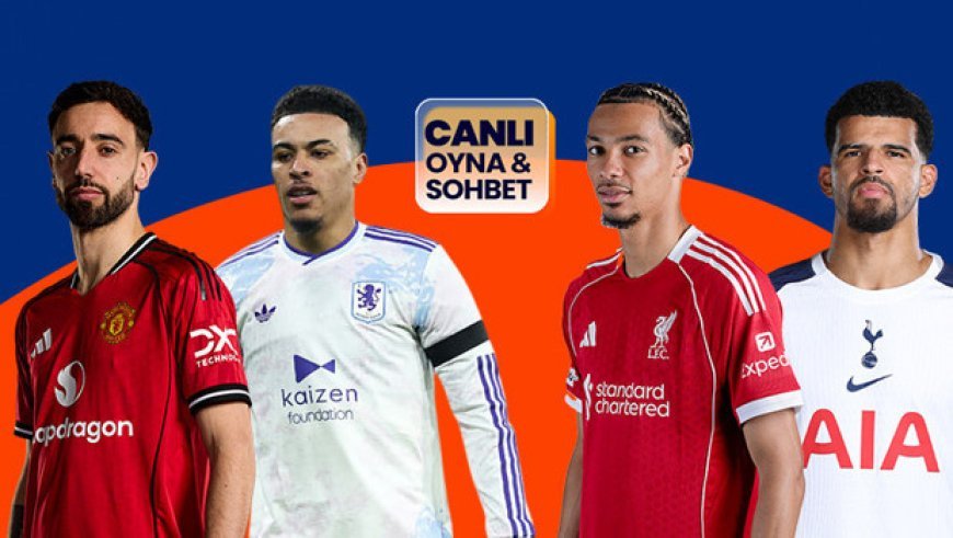 Manchester United-Aston Villa ile, Liverpool-Tottenham ile karşılaşacak! Maçların heyecanı Misli'de