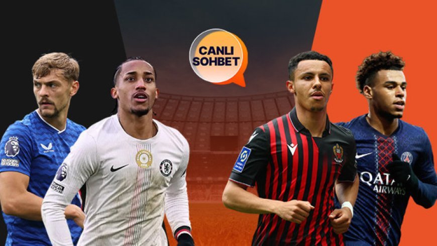 Everton-Chelsea ile, Nice-PSG ile karşılaşacak! Maçların heyecanı canlı sohbet ile Misli'de