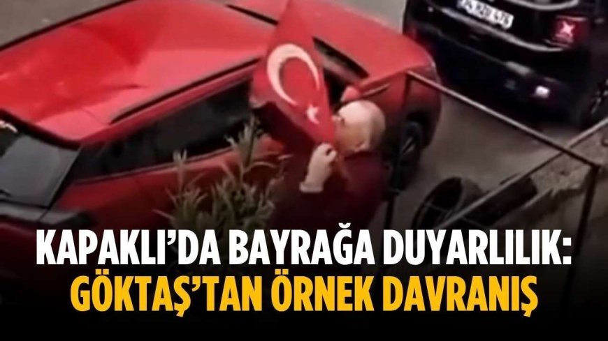 Kapaklı’da bayrağa duyarlılık: Göktaş’tan örnek davranış