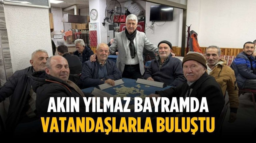 Akın Yılmaz bayramda vatandaşlarla buluştu