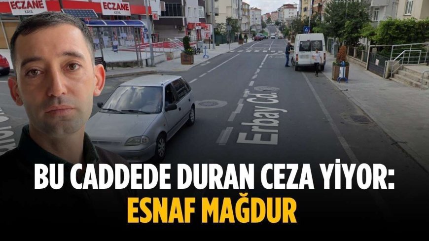 Bu caddede duran ceza yiyor: Esnaf mağdur