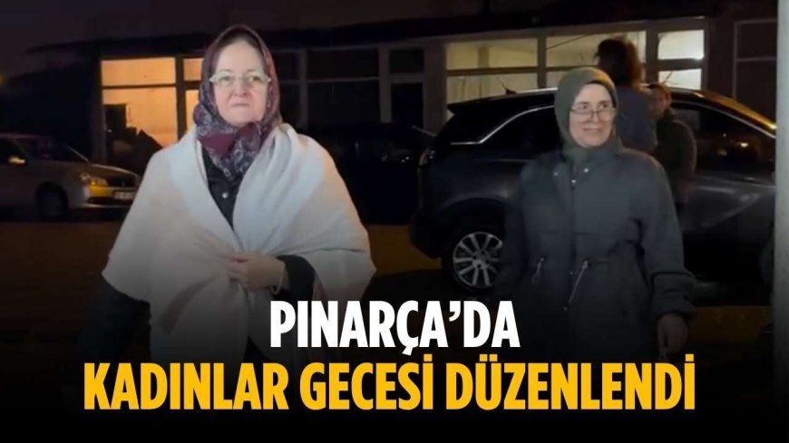 Pınarça’da kadınlar gecesi düzenlendi