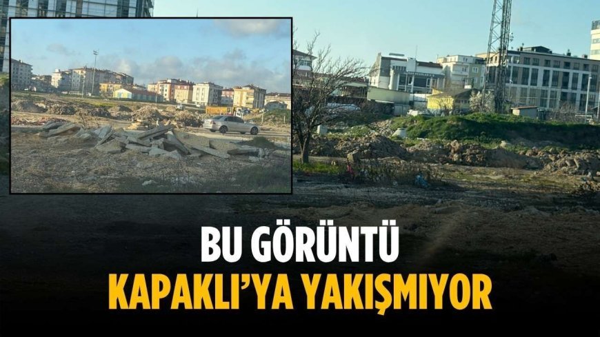 “Bu görüntü Kapaklı’ya yakışmıyor”
