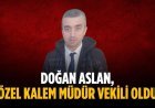 Doğan Aslan, Özel Kalem Müdür Vekili oldu