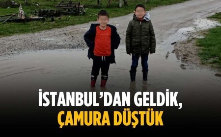 “İstanbul’dan geldik, çamura düştük”